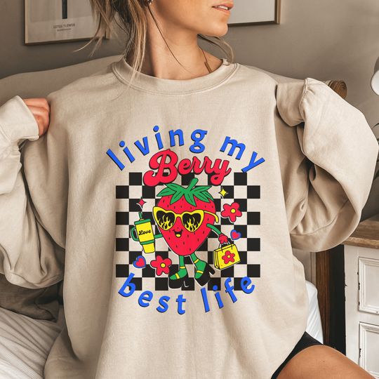 Live Your Berry Best Life Strawberry Sweatshirt, Inspirational