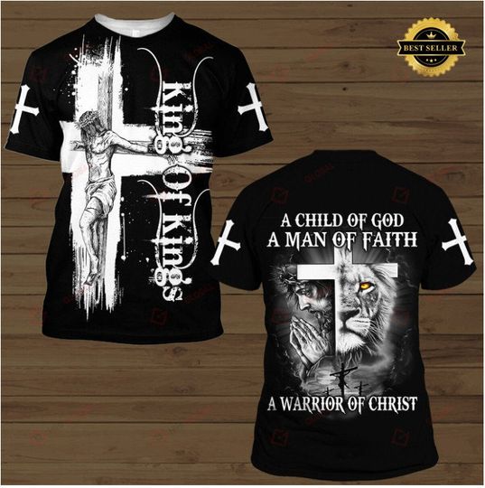 Jesus Christ a child of God a man of faith a warrior of 3D t-shirt