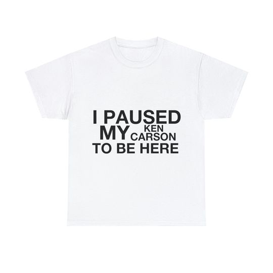 I Paused My Ken Carson To Be Here Tee