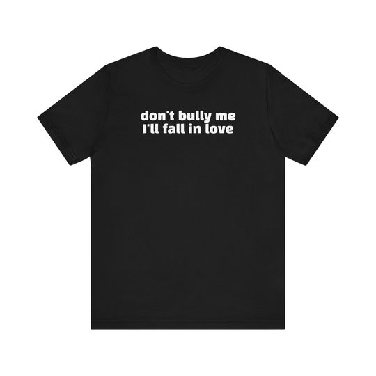 Don't Bully Me I'll Fall In Love Shirt, Lesbian Pride, Queer Shirt