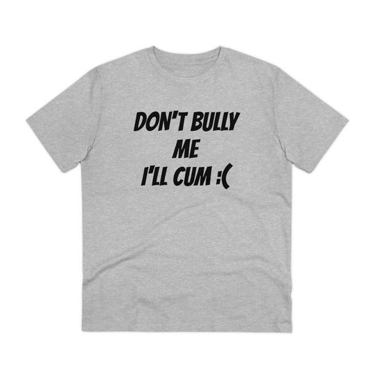 Don't Bully Me Shirt, Funny Shirt