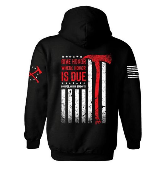 Give Honor Where Honor is Due firefighter Hoodie | Thin Red Line American Flag | Firefighter Hoodie