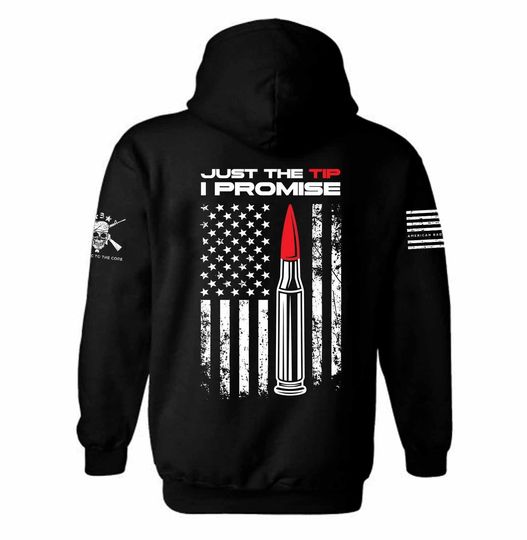 Just the Tip I Promise Hoodie | 2nd amendment Hoodie | Pro Gun | USA Flag | Unisex Hoodie