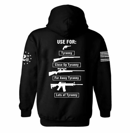 Use for Tyranny Hoodie | Close Up Tyranny | Far Away Tyranny | Lots of Tyranny | Pro Gun | Gun Rights