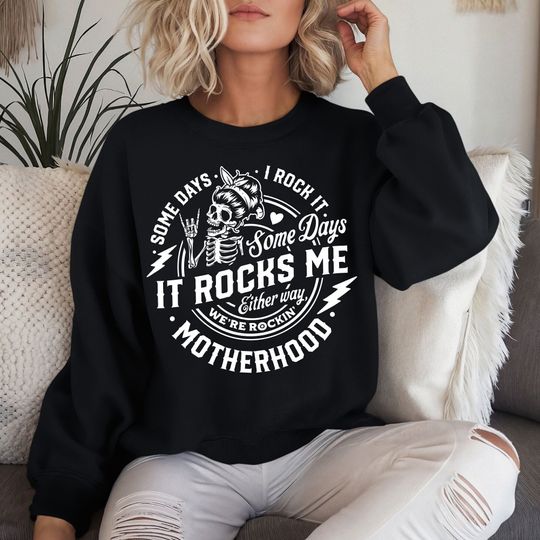 Some Days I Rock It Sweatshirt, Mother Sweatshirt, Mom Sweater, Women's Day Sweatshirt, Some Days I Rock It, Mama Gift