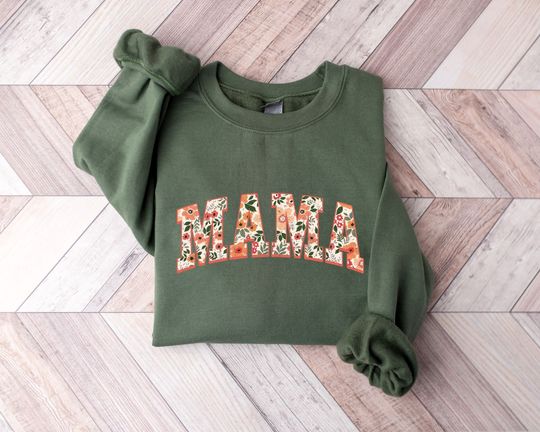 Floral Mama Sweatshirt, Mother's Day Gift, Mommy Shirt, New Mom Gift, Gift for Mother, Mama Shirt