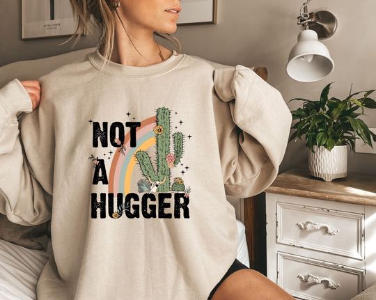 Not A Hugger Sweatshirt, Cactus Sweatshirt, Funny Sweatshirt, Sarcastic Sweatshirt, Retro Sweatshirt, Hugger Shirt, Valentine Gift