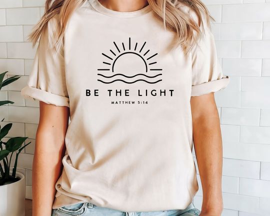 Be The Light Shirt, Christian Shirt, Inspirational Shirt, Religious Shirt, Faith Shirt, Matthew 5:14 Shirt, Bible Verse Tee