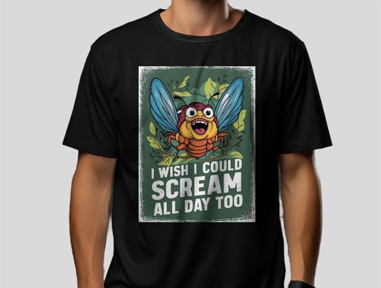 Funny Scream T-Shirt, Sarcastic Humorous Graphic Tee Quirky Cicada Insect Shirt