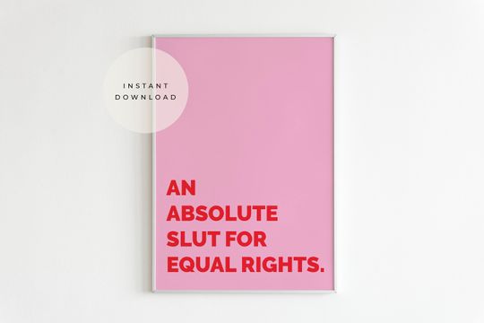 PRINTABLE A Slut for Equal Rights, Feminist wall art
