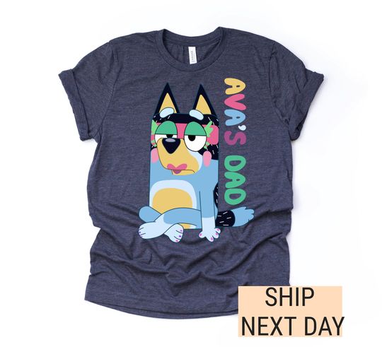 Custom BlueyDad Dad Shirt, Best Dad Ever BlueyDad Shirt,BlueyDad Father's Day Shirt