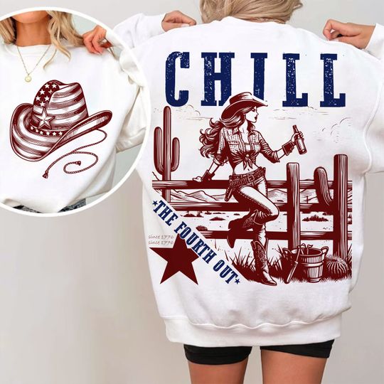 Chill the fourth out Cowgirl Sweatshirt, Western, 4th of July Sweatshirt