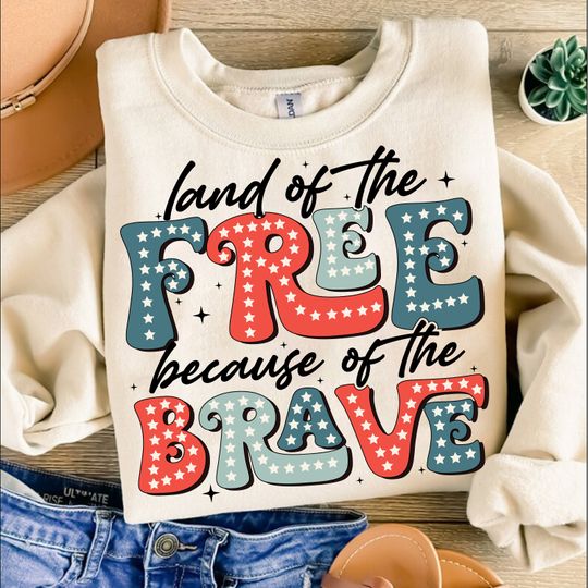 America Land Of The Free Because Of The Brave Sweatshirt, 4th of July Sweatshirt
