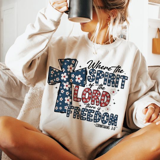 Where the spirit of the Lord Sweatshirt, is there is freedom Sweatshirt