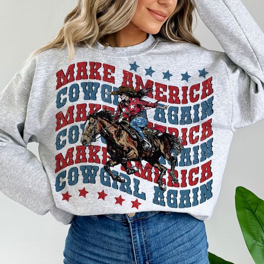 Make america cowgirl agai Sweatshirt, Western america Sweatshirt