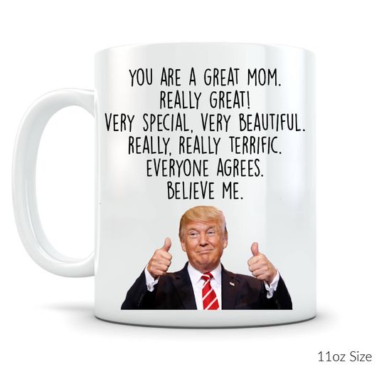 Donald Trump Mug, Coffee Cup, 11oz or 15oz, Funny Mom Mugs Gift from Son, Mothers Day gift from Daughter, Mom birthday gifts