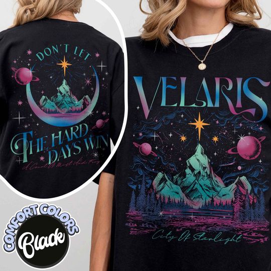 Velaris City Of Starlight Acotar Cottton Tshirt, The Night Court Shirt, Sarah J Maas, Booklover Tee, Dont Let The Hard Days Win Shirt