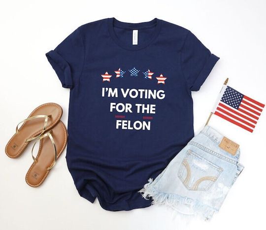 I'm Voting For The Felon Shirt Trump for President 2024 Shirt, Voting For Felon Trump 2024 Shirt, Vote Trump Shirt, Short Sleeve Casual Loose Basic Tee Shirts