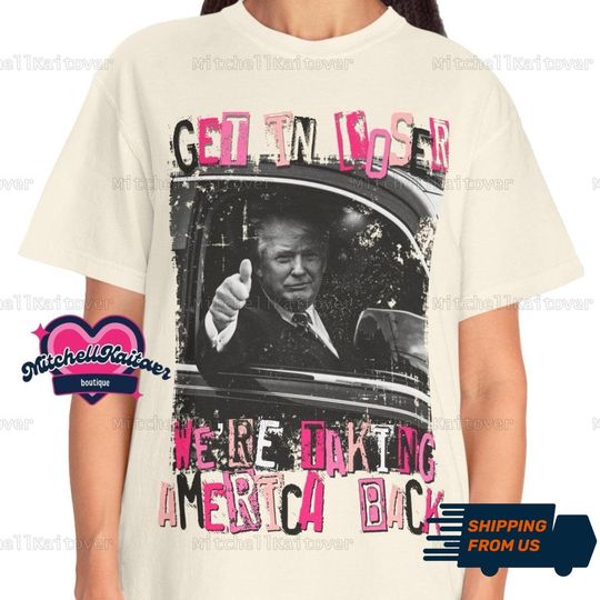Trump Shirt, Get In Loser We Are Taking America Back Tee Shirt, Support Trump Shirt, Make America Great Again Shirt, Short Sleeve Casual Loose Basic Tee Shirts