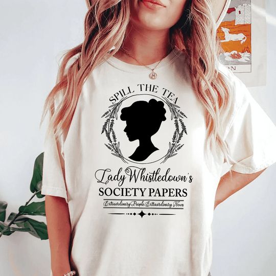Discover Spill The Tea Lady Whistledown's Bridgerton Shirt, Society Paper Lady Whistledown's Shirt, Daphne Bridgerton Shirt