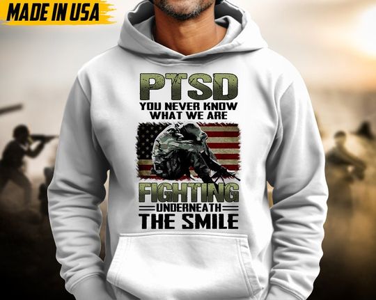 PTSD You'll Never Know What We Are Fighting Underneath The Smile Hoodie, Veteran Hoodie, Patriotic Hoodie, Memorial Day Hoodie, Gift For Dad
