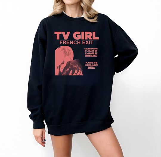 TV Girl Unisex Sweatshirt  - French Exit Album Tee - Music Band Graphic Shirt - Lovers Rock Song Merch - Gift For Indie Fans, Vintage 90s For Men Women Clothing, Unisex Cotton Tee - All Size