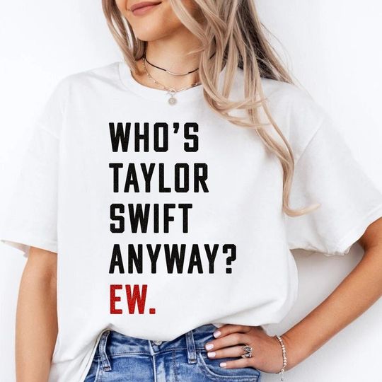 Who's Tay Anyway Ew Cotton T-shirt, Short Sleeve Trending Tee, Unisex Summer Shirt, Multi-size