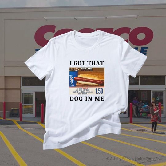 I Got That Dog In Me | Vintage Costco/Kirklands Hot Dog Ad T-shirt | Funny T-shirts