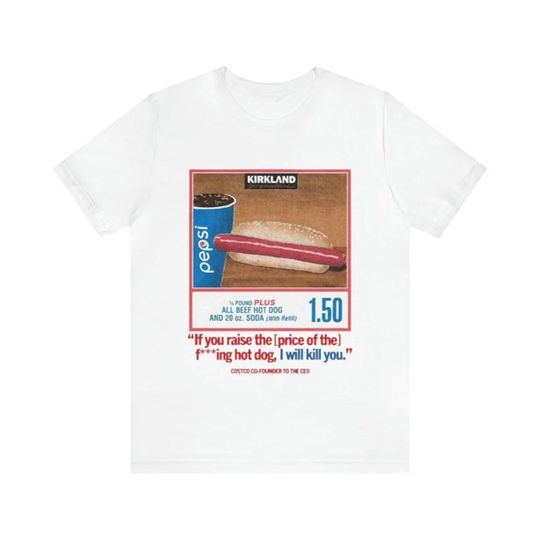 Costco Hotdog Cotton Shirt - If You Raise The Price I'll Kill You, Tiktok, Costco Hotdog, Costco, Funny Shirts, Parody Tees, Funny Meme, Funny Gift