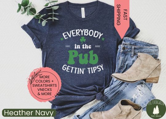 Everybody In The Pub Getting Tipsy Cotton Tshirt, Funny St Pattys Day Shirt, Cute St Patricks Day, St. Patricks Day Gift,IrishSweatshirt