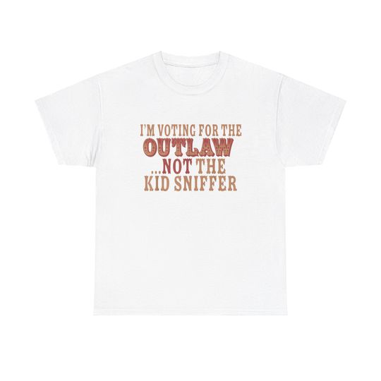 I'm Voting For The Outlaw Not The Kid Sniffer shirt, Cotton Tee For Men Women
