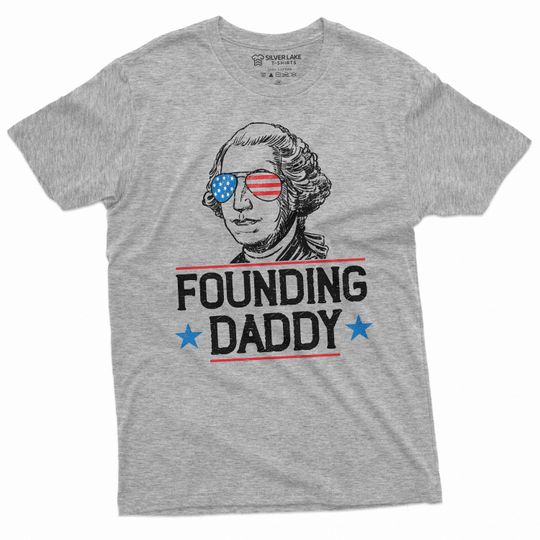 Men's 4th Of July Shirt , Funny George Washington Tee,  USA Patriotic Tee , Founding Daddy Shirt Unisex shirt