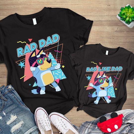 BlueyDad Dad And Son Shirts, BlueyDad Rad Dad Shirt, Rad Like Dad Shirt, Dad And Baby Matching Shirt, BlueyDad Bandit Shirt, Father Son Shirts Outfit