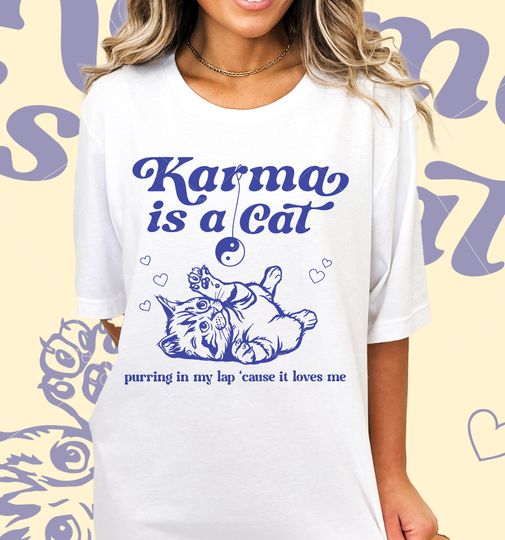 Karma Is A Cat T Shirt, Eras Tour Shirt, Karma Is A Cat Purring In My Lap Shirt