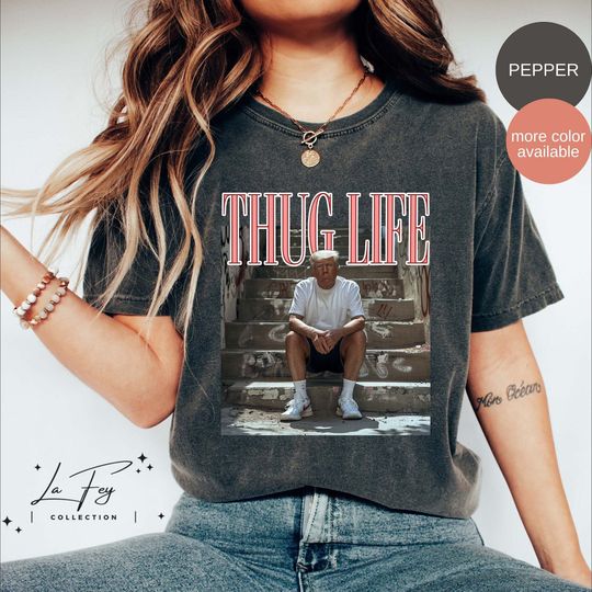 Thug Life Trump Shirt, Funny Trump Shirt, Republican Gifts, Trump 2024 Shirt, Political Tee