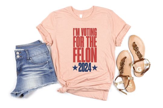 I'm Voting For The Felon Shirt, Trump for President 2024, Trump Shirt, Conservative Shirt, Political T-shirt, Trump 2024 Shirt, Donald Trump Tee