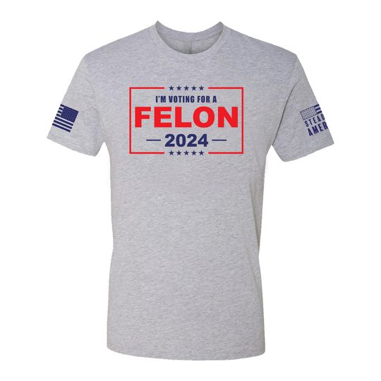 I'm Voting For A Felon 2024 T-Shirt Trump 2024 Shirt, Donald Trump Tee
