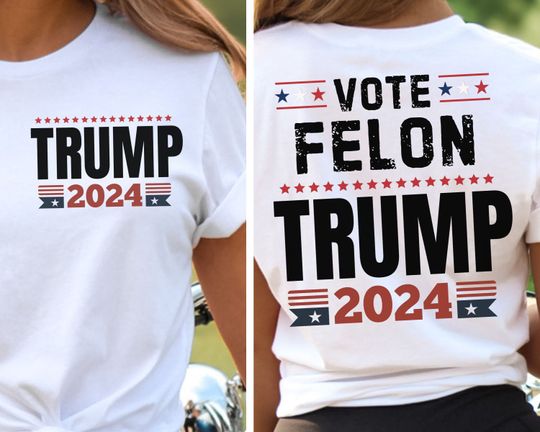 Vote Felon 2024, Trump 2024 Shirt, Convicted President, Republican Gift, Election Shirt, Republican T Shirt, Funny Political Tee