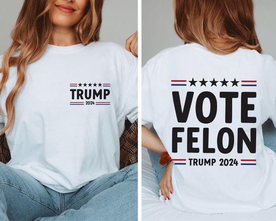 Vote Felon 2024, Convicted President, Trump 2024 Shirt, Republican Gift, Election Shirt, Republican T Shirt, Political Shirt, Funny Shirt