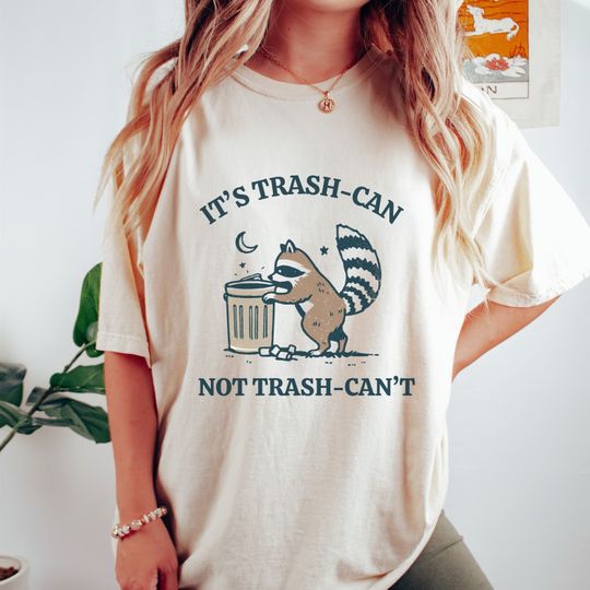 Funny Racoon Shirt, It's Trash Can Not Trash Can't Cute Trash Panda Tee, Trendy Meme Unisex Graphic Tee