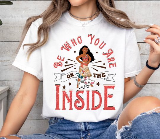 Discover Disney Moana Princess Shirt, Be Who You Are On The Inside Shirt, Moana Shirt, Magic Kingdom, Disneyland Family Matching Tee Trip