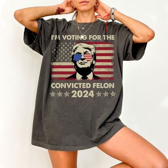 Trump 2024 Unisex, Convicted Felon Shirt, I'm Voting Convicted Felon 2024 Sweatshirt, Retro American Flag Trump 2024 Clothing