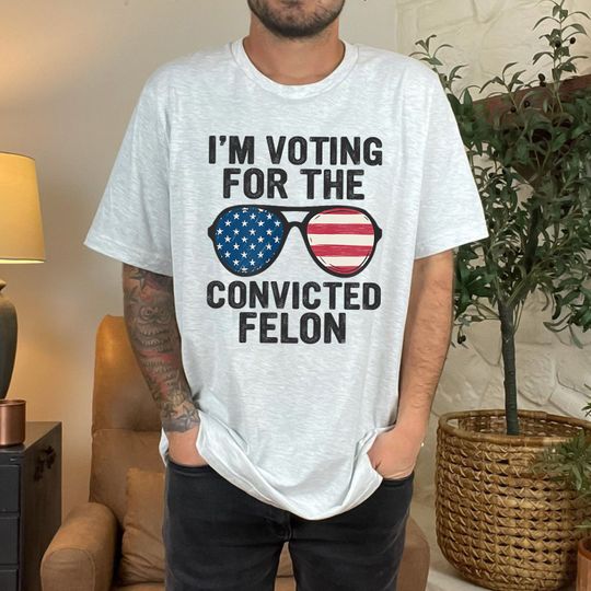 I'm Voting For A Felon T-Shirt, Trump Girl Shirt, MAGA Tee Shirt, Republican Gifts, Election 2024 Republican T shirt, Funny Trump 2024 Shirt