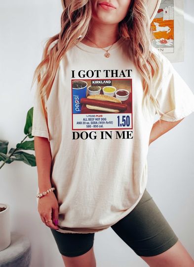 I Got That Dog In Me Shirt, Hotdog Shirt, Meme Shirts, Funny T Shirt, Hot Dog Lover Gift, Trendy Shirts, Hot Dog Sweatshirt