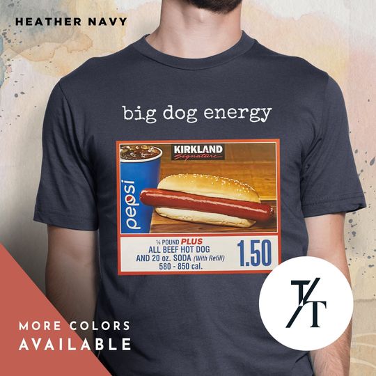 I Got That Dog In Me, Kirkland Signature tee, Funny Costco Shirt, All Beef Hot Dog, Gifts For Him, Funny Meme Shirt, Costco HotDog tShirt