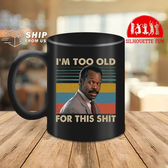 Discover I'm Too Old For This Shit Vintage Ceramic Coffee Mug Roger Murtaugh Lethal Weapon Ceramic Coffee Mug