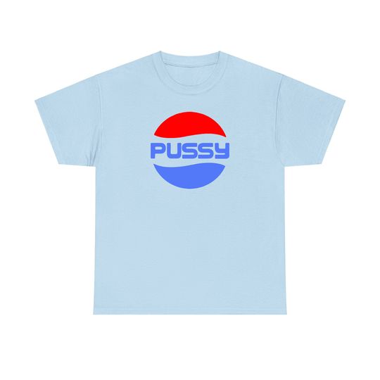 Pussy Pepsi Cola, Gay cotton tee, Graphic Tshirt for men, women, Unisex, Trending Gifts