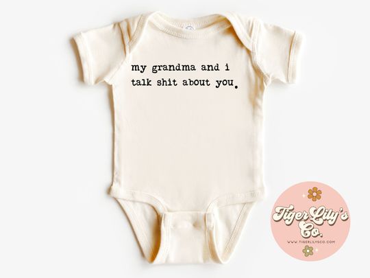 Discover My Grandma and I Talk Shit About You Baby Onesies - Cute, Funny, Minimal