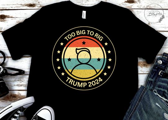 Too Big to Rig  - Trump 2024 - Trump Quote  Unisex short sleeves graphic T-shirt, trending Trump shirt