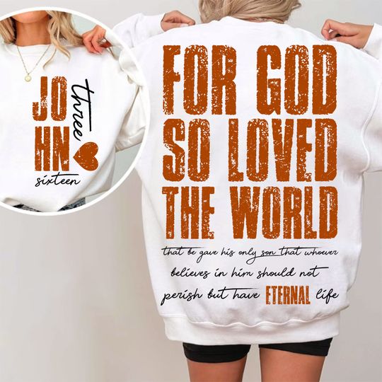 JOHN 3:16 FOR GOD So Loved the World Front and Back Chistian Sweatshirt, Faith Based Sweatshirt, Christian Sweatshirt, Jesus Sweatshirt, Christian Png, Bible verse Sweatshirt